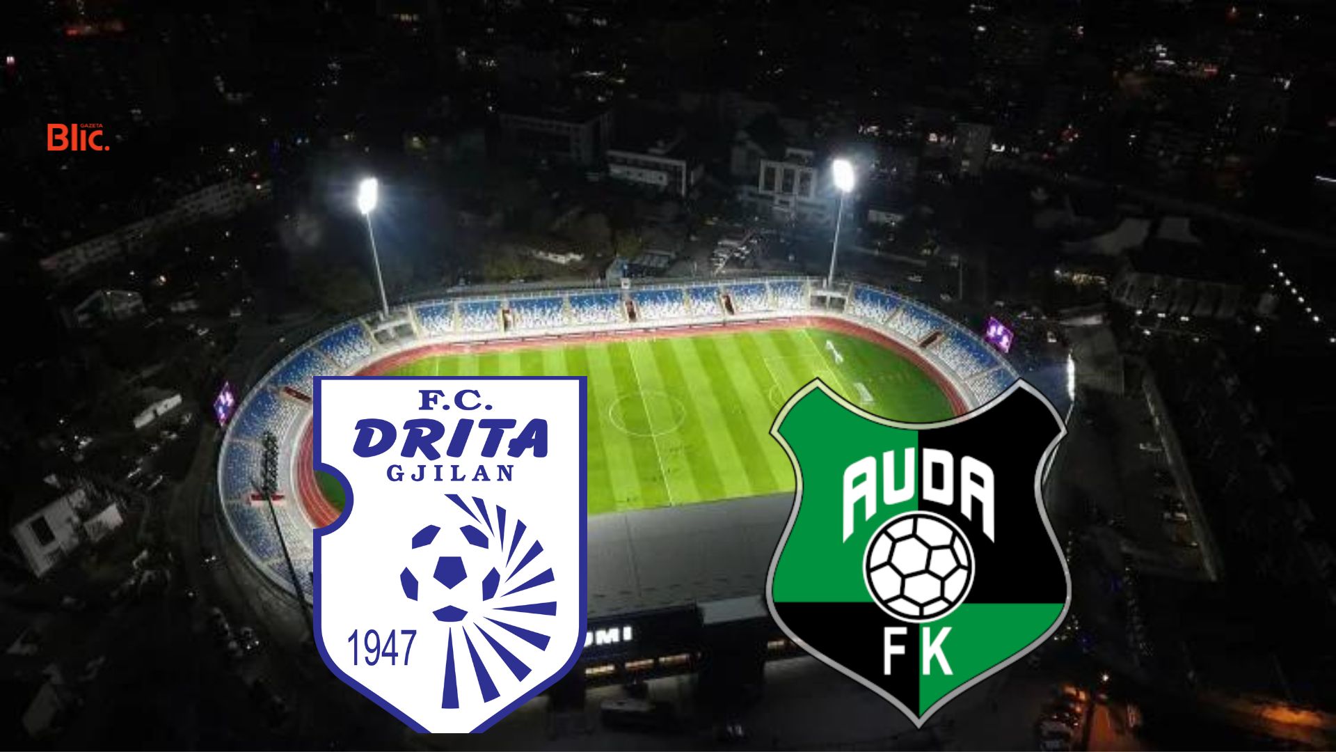 FC Drita – Auda, formacionet zyrtare