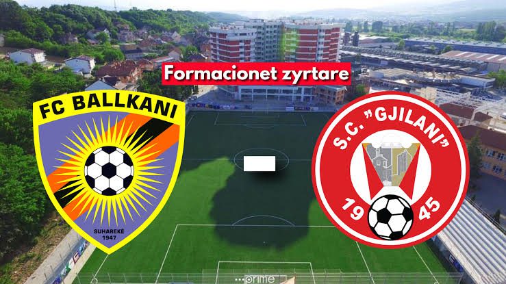 Ballkani pret Gjilanin në derbin e javës, formacionet zyrtare