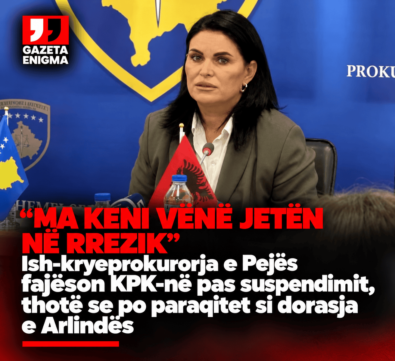 “Ma keni vënë jetën në rrezik” – Ish-kryeprokurorja e Pejës fajëson KPK-në pas suspendimit, thotë se po paraqitet si dorasja e Arlindës